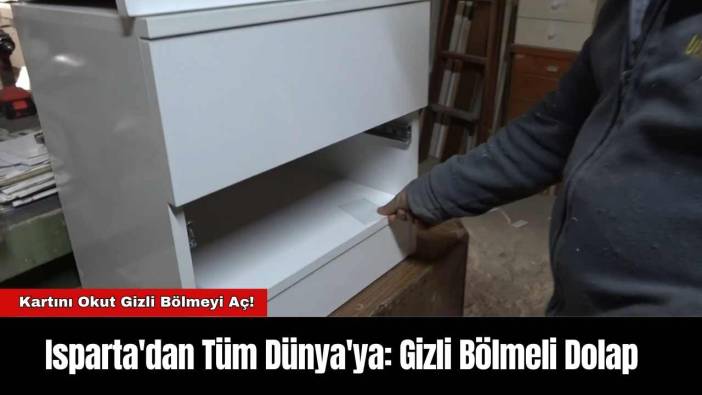 Isparta'dan Tüm Dünya'ya: Gizli Bölmeli Dolap