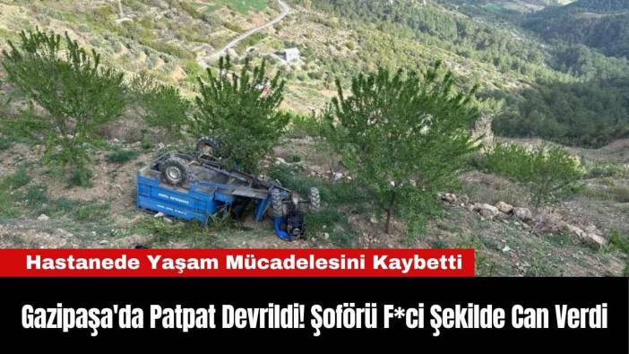 Gazipaşa'da Patpat Devrildi! Şoförü F*ci Şekilde Can Verdi