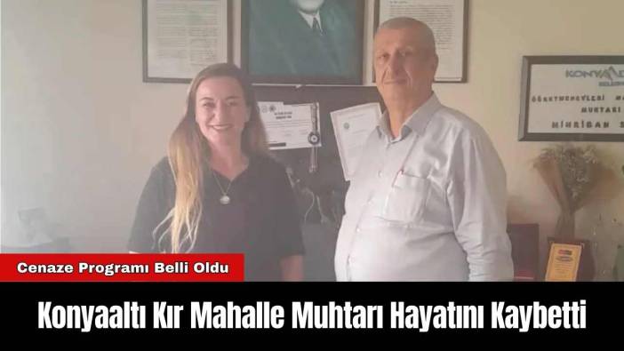 Konyaaltı Kır Mahalle Muhtarı Hayatını Kaybetti