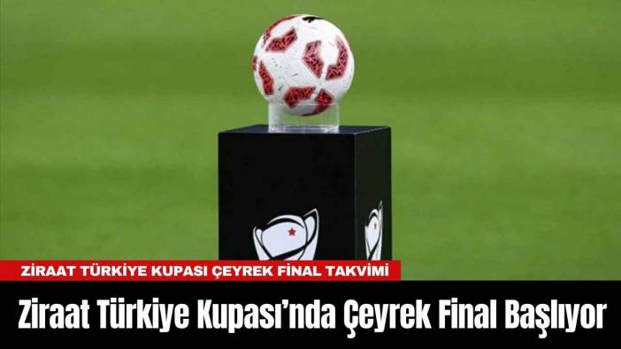 Ziraat Türkiye Kupası’nda Çeyrek Final Başlıyor