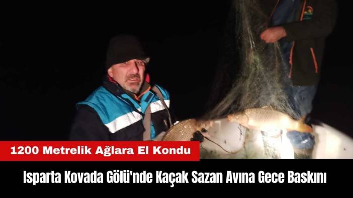 Isparta Kovada Gölü'nde Kaçak Sazan Avına Gece Baskını