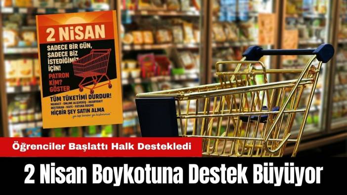 Halk Tüketim Gücünü Kullanacak! 2 Nisan Boykotu Büyüyor!