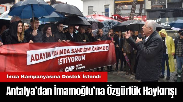 CHP Antalya İl Başkanlığı'ndan İmamoğlu'na Destek Kampanyası