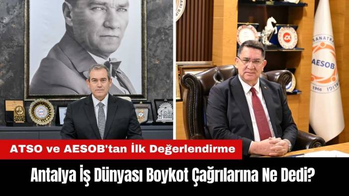 Antalya İş Dünyası Boykot Çağrılarına Ne Dedi?