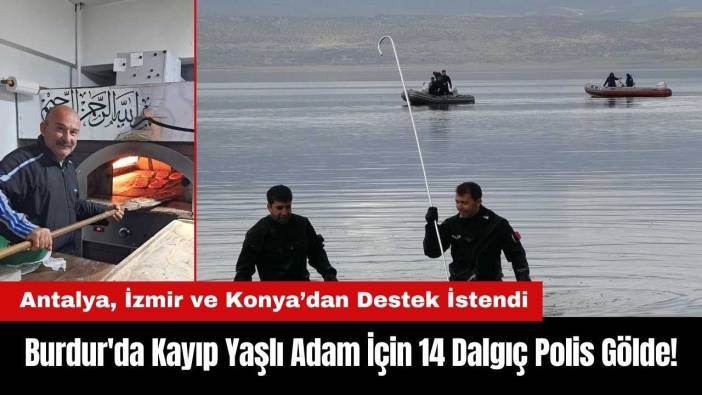 Burdur'da Kayıp Yaşlı Adam İçin 14 Dalgıç Polis Gölde!