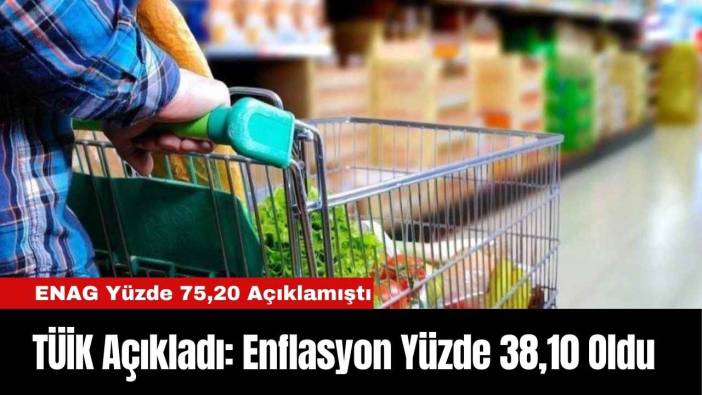 TÜİK Açıkladı: Enflasyon Yüzde 38,10 Oldu