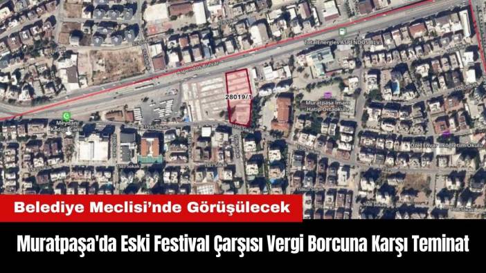 Muratpaşa'da Eski Festival Çarşısı Vergi Borcuna Karşı Teminat