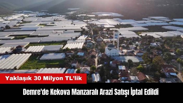 Demre'de Kekova Manzaralı 30 Milyonluk Arazi Satışı İptal Edildi