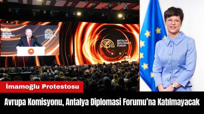 Avrupa Komisyonu Antalya Diplomasi Forumu’na Katılmayacak
