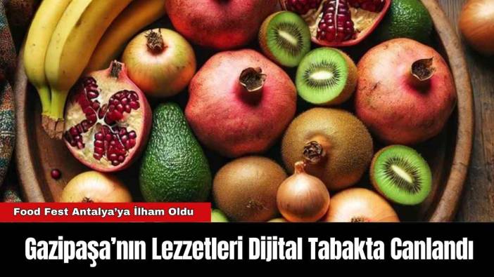 Gazipaşa’nın Lezzetleri Dijital Tabakta Canlandı