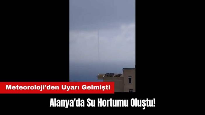 Alanya'da Su Hortumu Oluştu!