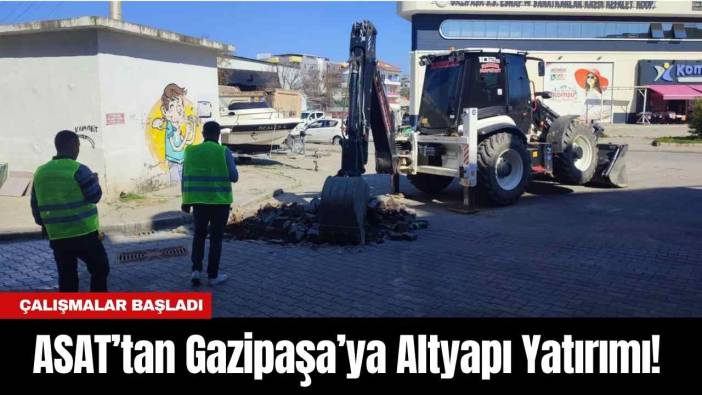 ASAT’tan Gazipaşa’ya Altyapı Yatırımı! Çalışmalar Başladı