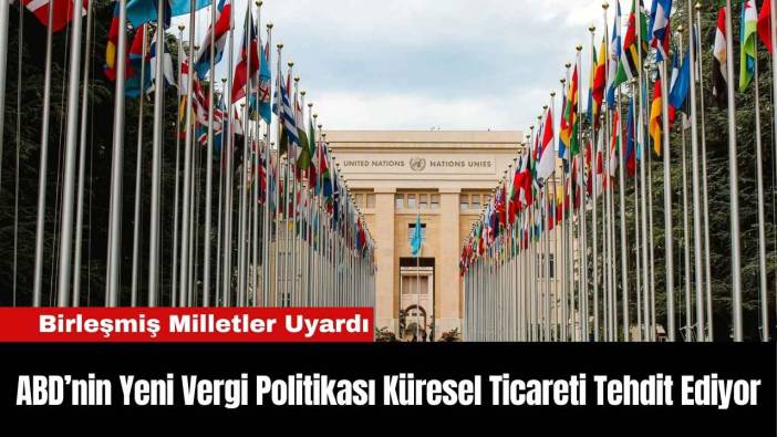 ABD’nin Yeni Vergi Politikası Küresel Ticareti Tehdit Ediyor