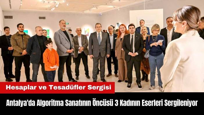 Antalya'da Algoritma Sanatının Öncüsü 3 Kadının Eserleri Sergileniyor