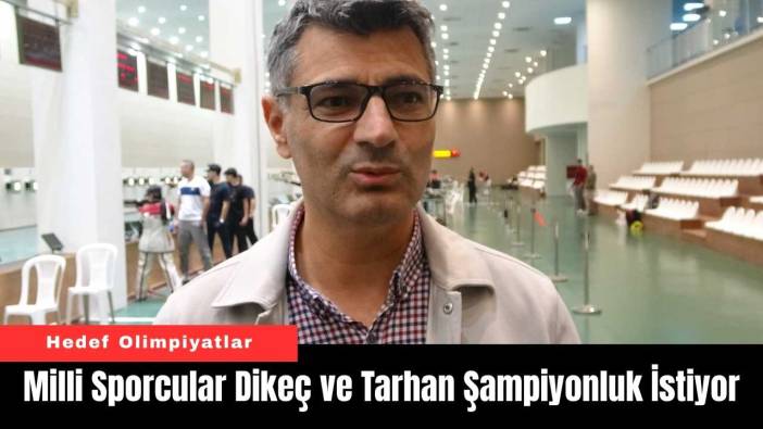 Milli Sporcular Dikeç ve Tarhan Şampiyonluk İstiyor