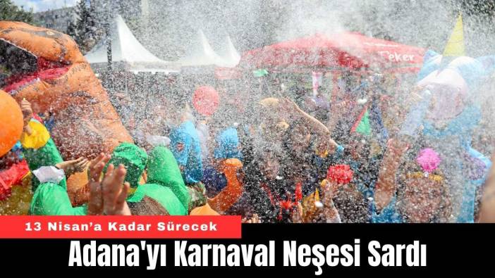 Adana'yı Karnaval Neşesi Sardı