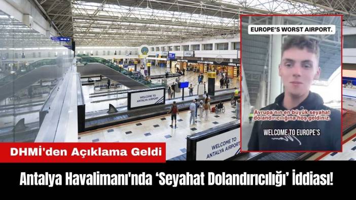 Antalya Havalimanı'nda 'Seyahat Dolandırıcılığı' İddiası! DHMİ'den Açıklama Geldi