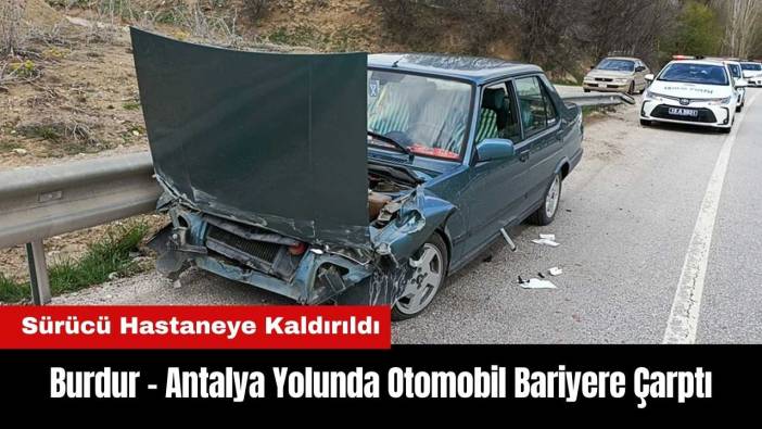 Burdur - Antalya Yolunda Otomobil Bariyere Çarptı