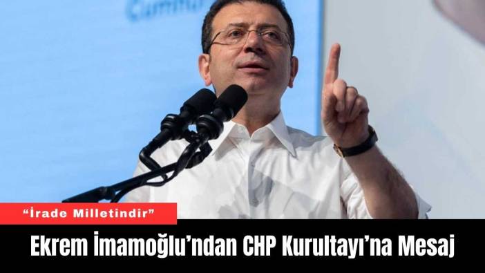 Ekrem İmamoğlu’ndan CHP Kurultayı’na Mesaj