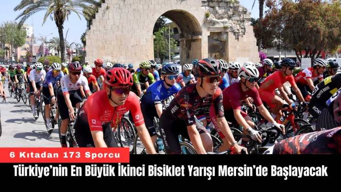 Türkiye’nin En Büyük İkinci Bisiklet Yarışı Mersin’de Başlayacak