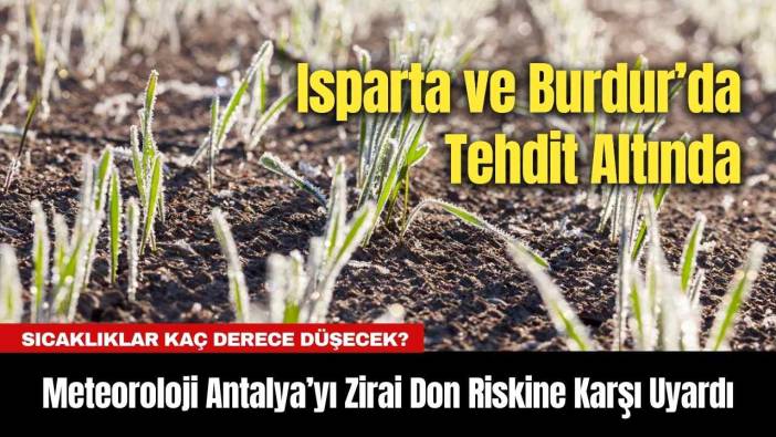 Meteoroloji Antalya’yı Zirai Don Riskine Karşı Uyardı