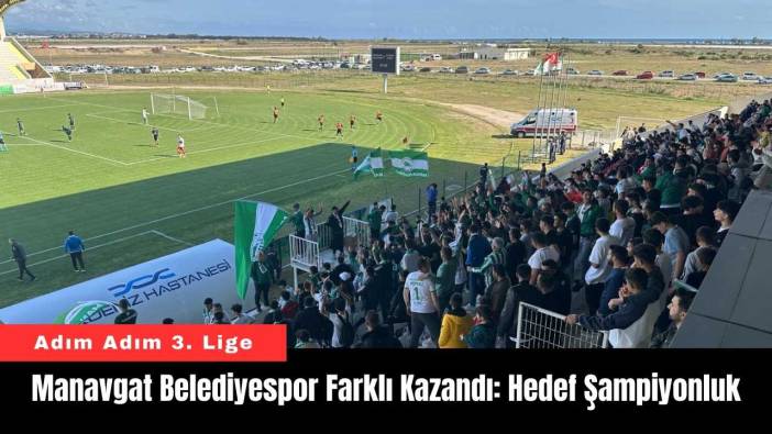 Manavgat Belediyespor Farklı Kazandı: Hedef Şampiyonluk