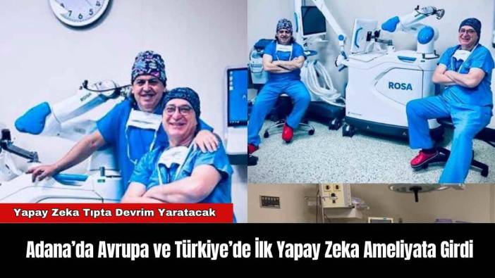 Adana’da Avrupa ve Türkiye’de İlk Yapay Zeka Ameliyata Girdi