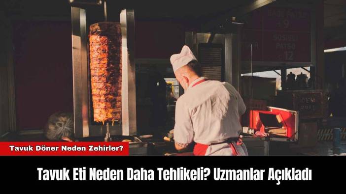 Tavuk Eti Neden Daha Tehlikeli? Uzmanlar Açıkladı
