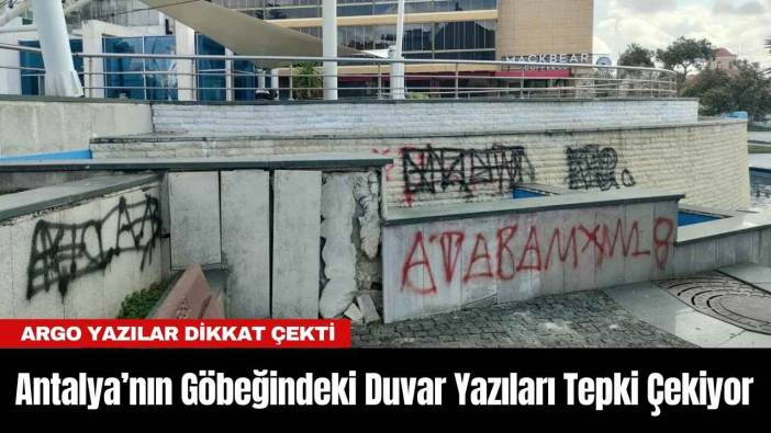 Antalya’nın Göbeğindeki Duvar Yazıları Tepki Çekiyor