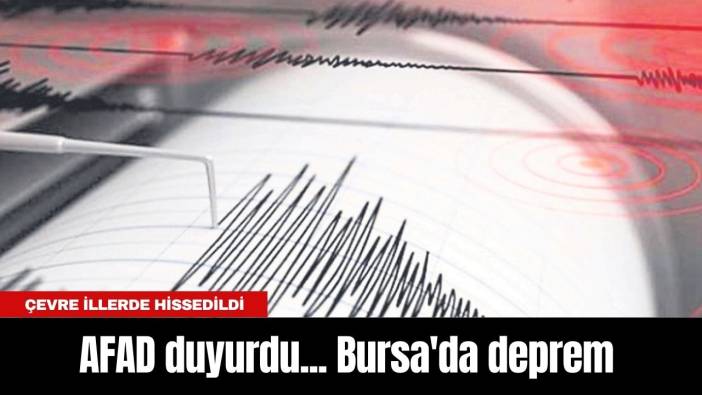 AFAD duyurdu... Bursa'da deprem