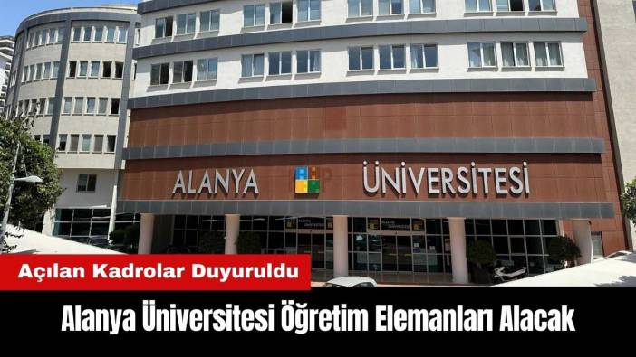Alanya Üniversitesi Öğretim Elemanları Alacak