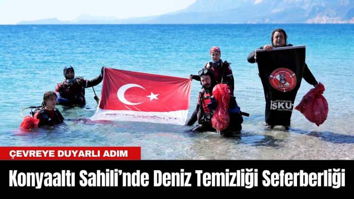 Konyaaltı Sahili’nde Deniz Temizliği Seferberliği