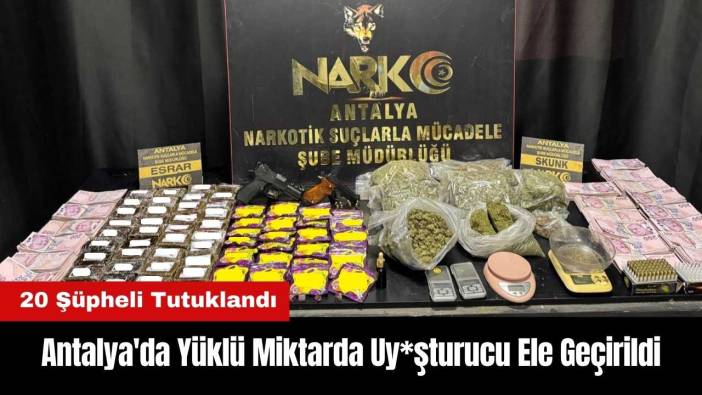 Antalya'da Yüklü Miktarda Uy*şturucu Ele Geçirildi: 20 Tutuklu
