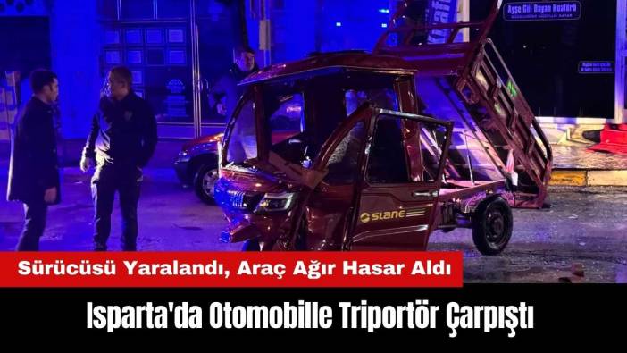 Isparta'da Otomobille Triportör Çarpıştı