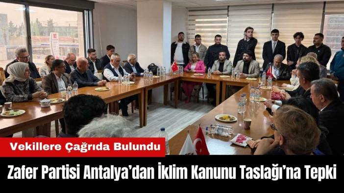 Zafer Partisi Antalya’dan İklim Kanunu Taslağı’na Tepki