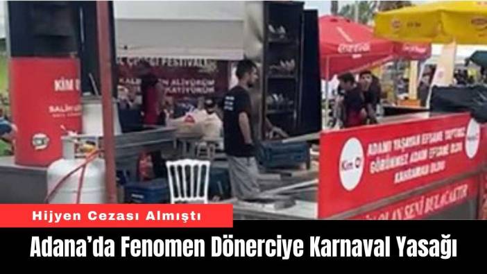 Adana'da Fenomen Dönerciye Karnaval Yasağı