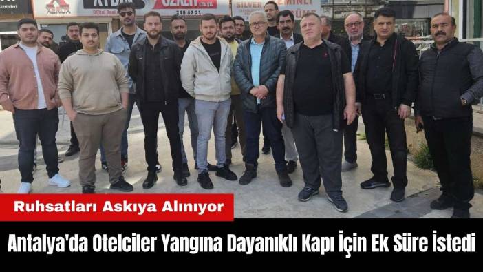 Antalya'da Otelciler Yangına Dayanıklı Kapı İçin Ek Süre İstedi