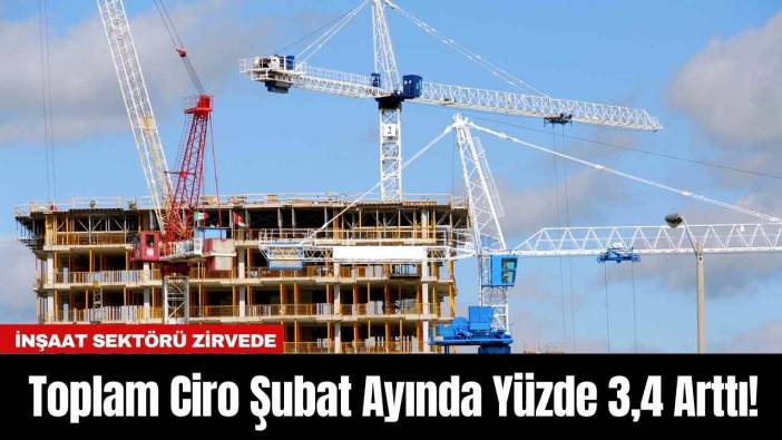 Toplam Ciro Şubat Ayında Yüzde 3,4 Arttı!