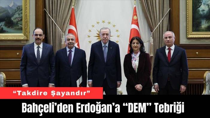 Bahçeli’den Erdoğan’a “DEM” Tebriği
