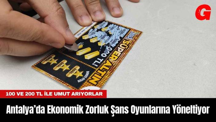 Antalya’da Ekonomik Zorluk Şans Oyunlarına Yöneltiyor