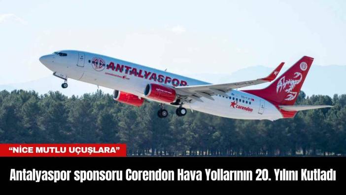 Antalyaspor Sponsoru Corendon Hava Yollarının 20. Yılını Kutladı
