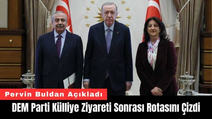 DEM Parti Külliye Ziyareti Sonrası Rotasını Çizdi