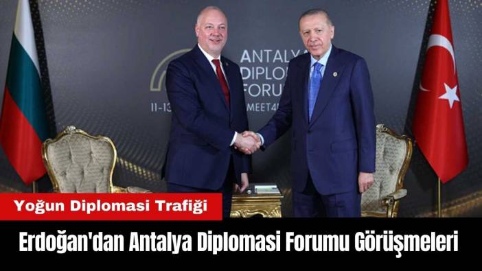 Erdoğan'dan Antalya Diplomasi Forumu Görüşmeleri