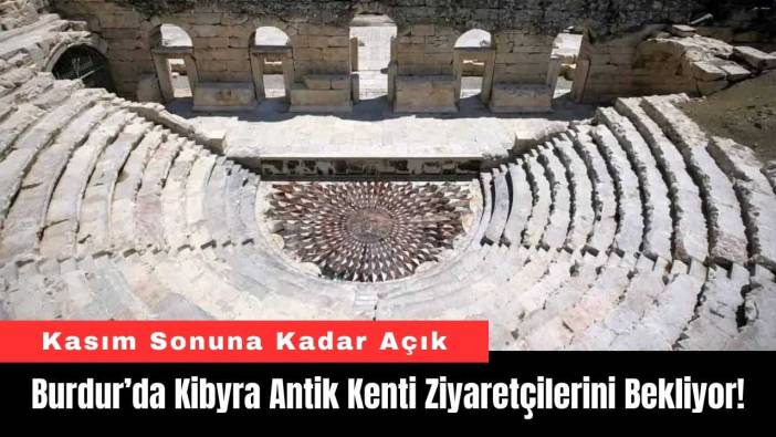 Burdur’da Kibyra Antik Kenti Ziyaretçilerini Bekliyor!