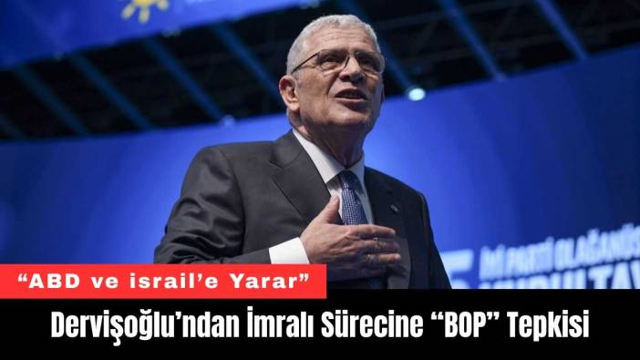 Dervişoğlu’ndan İmralı Sürecine “BOP” Tepkisi