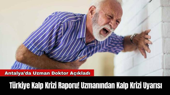 Türkiye Kalp Krizi Raporu! Uzmanından Kalp Krizi Uyarısı