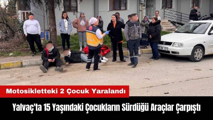 Yalvaç'ta 15 Yaşındaki Çocukların Sürdüğü Araçlar Çarpıştı: 2 Yaralı