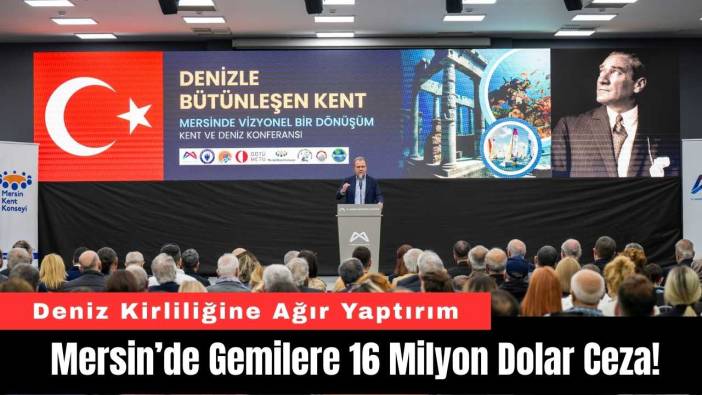 Mersin’de Gemilere 16 Milyon Dolar Ceza!