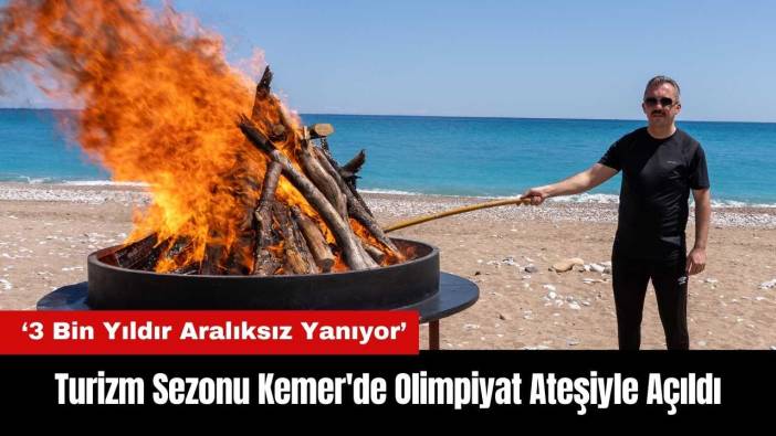 Turizm Sezonu Kemer'de 3 Bin Yıllık Olimpiyat Ateşiyle Açıldı