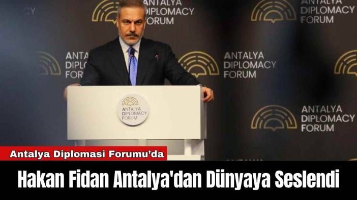 Hakan Fidan Antalya'dan Dünyaya Seslendi